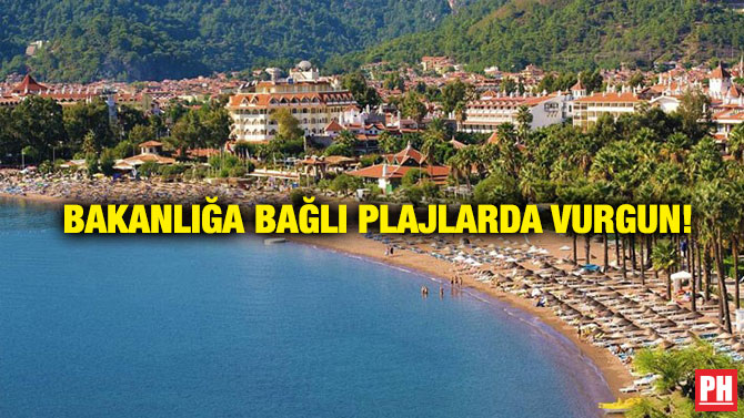 Bakanlığa Bağlı Plajlarda Vurgun!