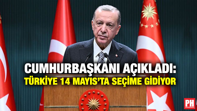 Cumhurbaşkanı Açıkladı: Türkiye 14 Mayıs’ta Seçime Gidiyor