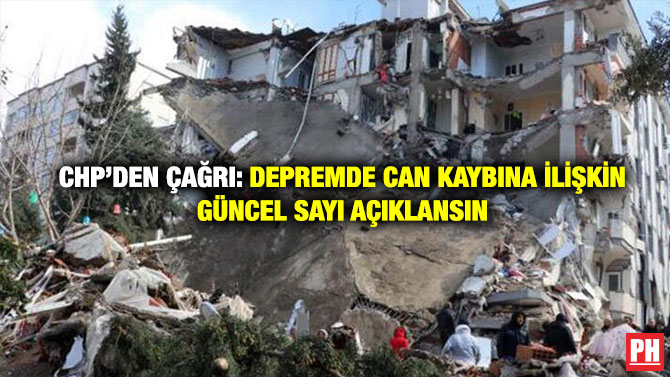 CHP’den Çağrı: Depremde Can Kaybına İlişkin Güncel Sayı Açıklansın