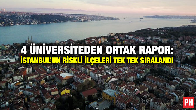 4 Üniversiteden Ortak Rapor: İstanbul’un Riskli İlçeleri Tek Tek Sıralandı