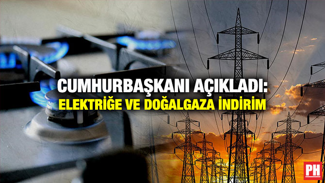 Cumhurbaşkanı Açıkladı: Elektriğe ve Doğalgaza İndirim