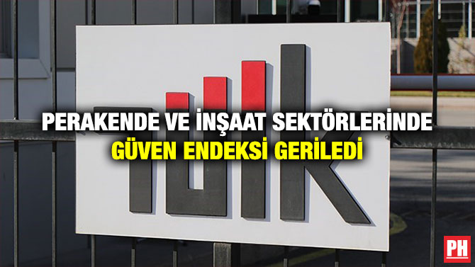 Perakende ve İnşaat Sektörlerinde Güven Endeksi Geriledi
