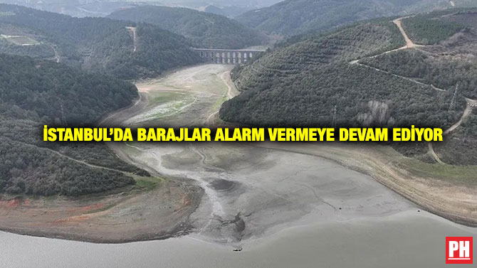 İstanbul’da Barajlar Alarm Vermeye Devam Ediyor