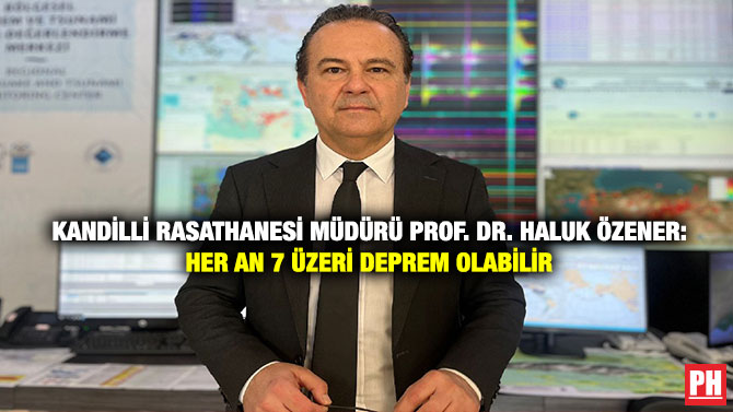 Kandilli Rasathanesi Müdürü Prof. Dr. Haluk Özener: Her An 7 Üzeri Deprem Olabilir