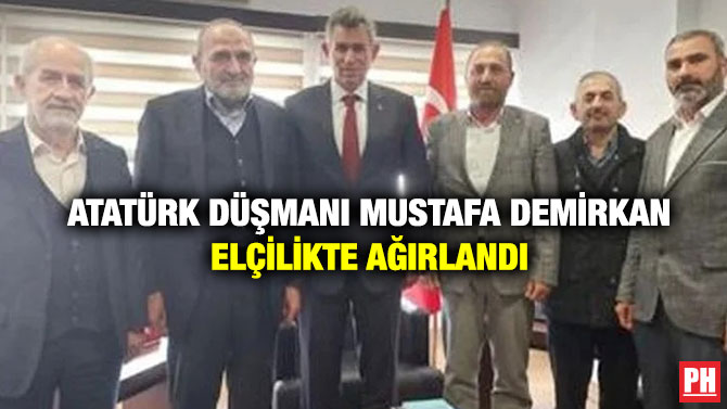 Atatürk Düşmanı Mustafa Demirkan Elçilikte Ağırlandı