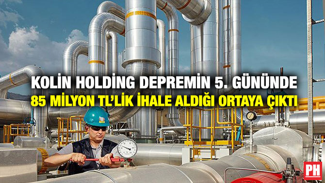 Kolin Holding Depremin 5. Gününde 85 Milyon TL’lik İhale Aldığı Ortaya Çıktı