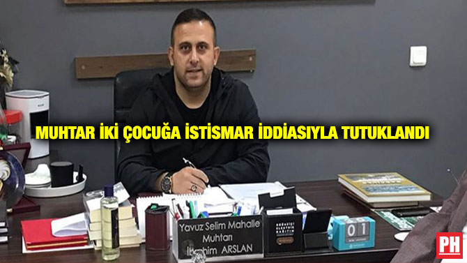 Muhtar İki Çocuğa İstismar İddiasıyla Tutuklandı