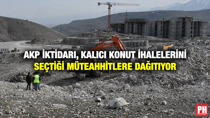 AKP İktidarı, Kalıcı Konut İhalelerini Seçtiği Müteahhitlere Dağıtıyor