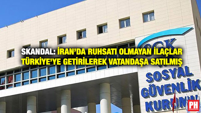 Skandal: İran’da Ruhsatı Olmayan İlaçlar Türkiye’ye Getirilerek Vatandaşa Satılmış