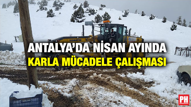 Antalya’da Nisan Ayında Karla Mücadele Çalışması