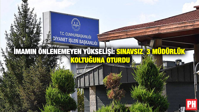 İmamın Önlenemeyen Yükselişi: Sınavsız 3 Müdürlük Koltuğuna Oturdu