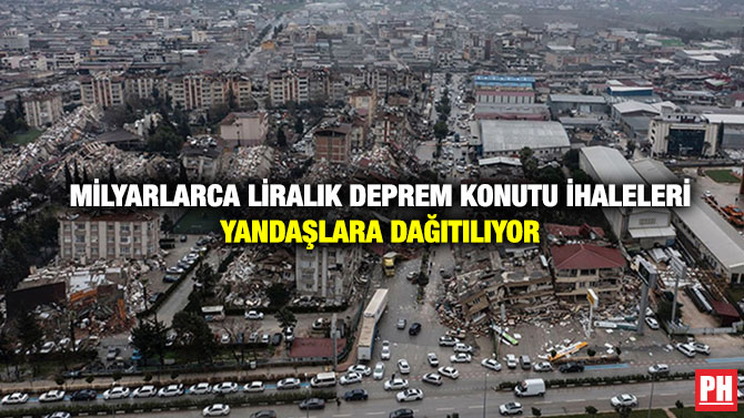 Milyarlarca Liralık Deprem Konutu İhaleleri Yandaşlara Dağıtılıyor