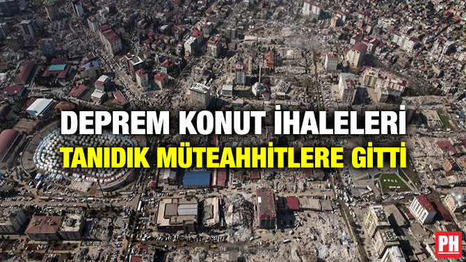 Deprem Konut İhaleleri Tanıdık Müteahhitlere gitti