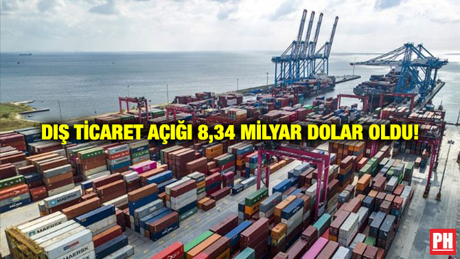 Dış Ticaret Açığı 8,34 Milyar Dolar Oldu!