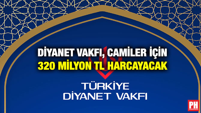 Diyanet Vakfı, Camiler İçin 320 Milyon TL Harcayacak