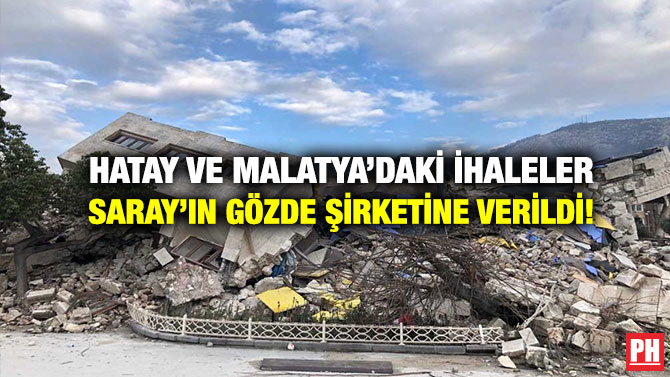 Hatay ve Malatya’daki İhaleler Saray’ın Gözde Şirketine Verildi!