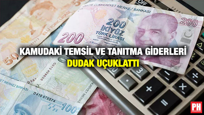 Kamudaki Temsil ve Tanıtma Giderleri Dudak Uçuklattı