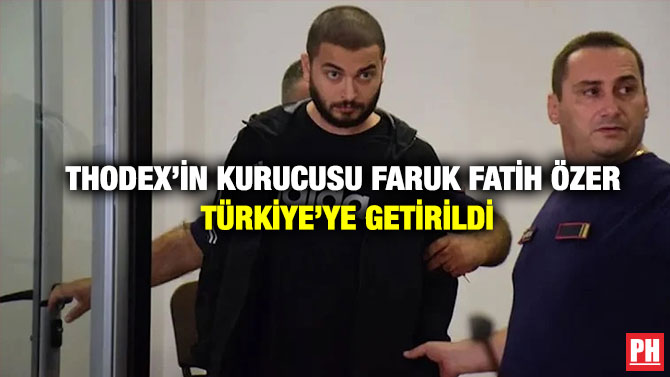 Thodex’in Kurucusu Faruk Fatih Özer Türkiye’ye Getirildi