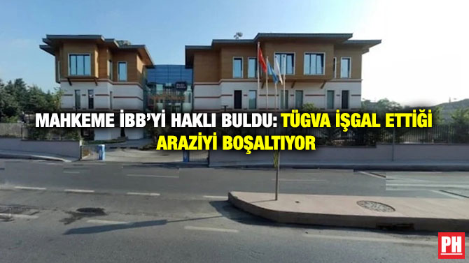 Mahkeme İBB’yi Haklı Buldu: TÜGVA İşgal Ettiği Araziyi Boşaltıyor
