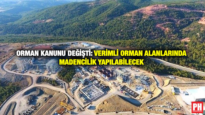 Orman Kanunu Değişti: Verimli Orman Alanlarında Madencilik Yapılabilecek