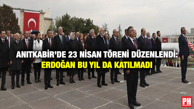 Anıtkabir’de 23 Nisan Töreni Düzenlendi: Erdoğan Bu Yıl da Katılmadı
