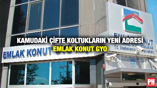 Kamudaki Çifte Koltukların Yeni Adresi Emlak Konut GYO