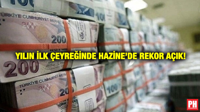 Yılın İlk Çeyreğinde Hazine’de Rekor Açık!