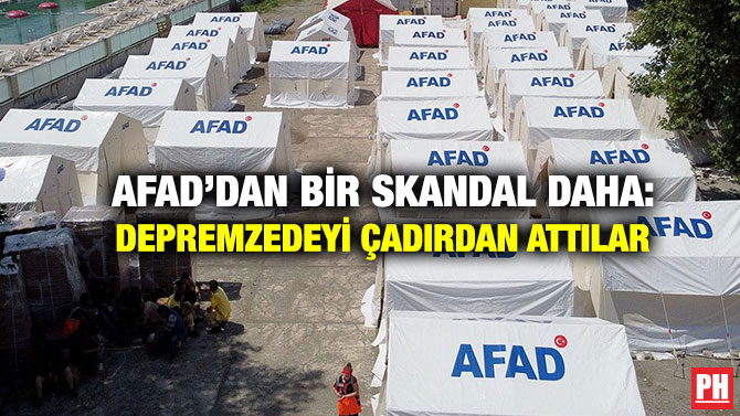 AFAD’dan Bir Skandal Daha: Depremzedeyi Çadırdan Attılar