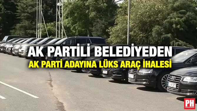 AK Partili Belediyeden AK Parti Adayına Lüks Araç İhalesi