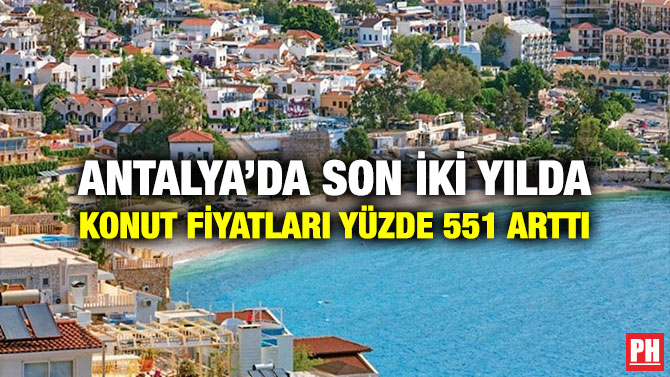 Antalya’da Son İki Yılda Konut Fiyatları Yüzde 551 Arttı