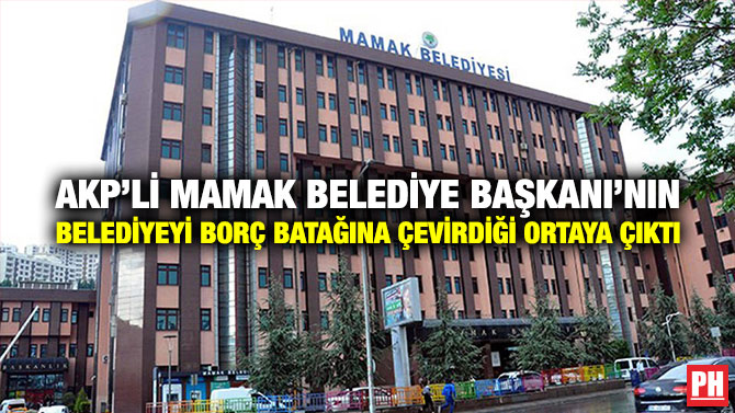 AKP’li Mamak Belediye Başkanı’nın Belediyeyi Borç Batağına Çevirdiği Ortaya Çıktı