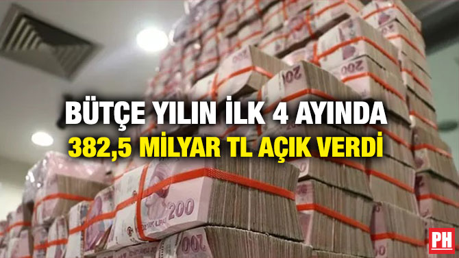 Bütçe Yılın İlk 4 Ayında 382,5 Milyar TL Açık Verdi