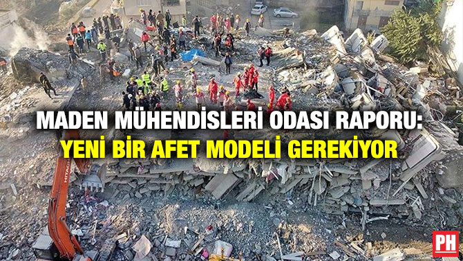 Maden Mühendisleri Odası Raporu: Yeni Bir Afet Modeli Gerekiyor