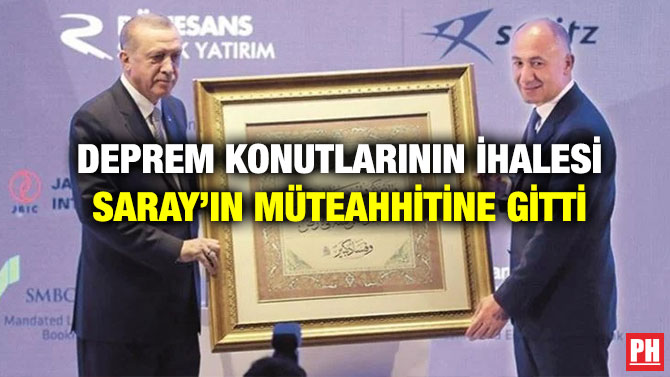 Deprem Konutlarının İhalesi Saray’ın Müteahhitine Gitti