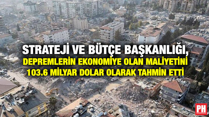 Strateji ve Bütçe Başkanlığı, Depremlerin Ekonomiye Olan Maliyetini 103.6 Milyar Dolar Olarak Tahmin Etti