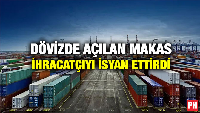 Dövizde Açılan Makas İhracatçıyı İsyan Ettirdi