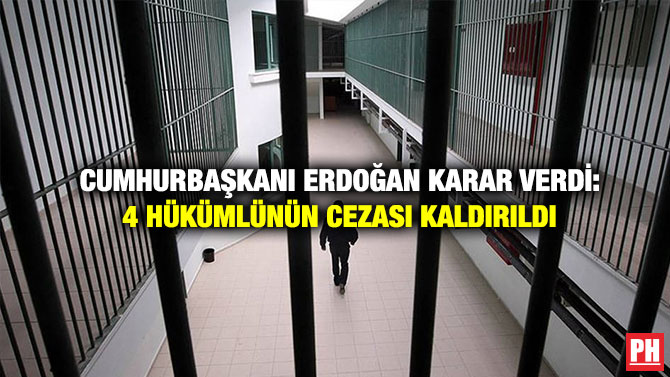 Cumhurbaşkanı Erdoğan Karar Verdi: 4 Hükümlünün Cezası Kaldırıldı