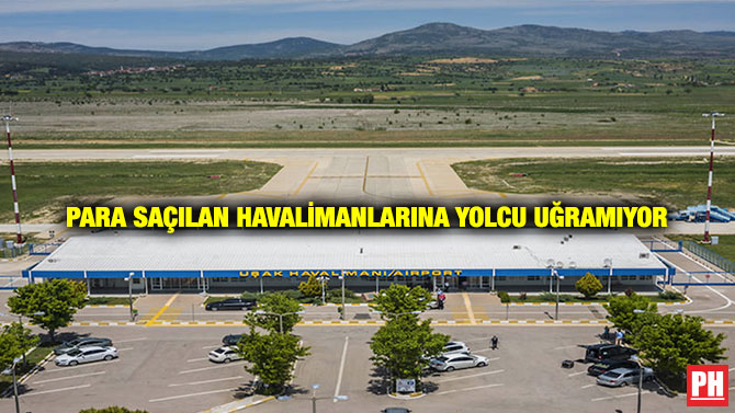 Para Saçılan Havalimanlarına Yolcu Uğramıyor