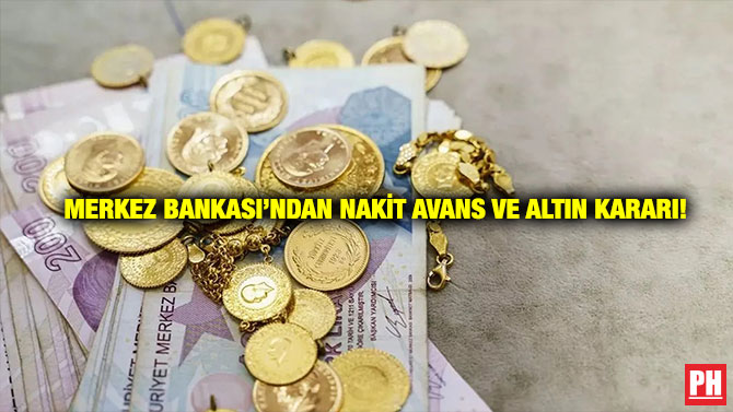 Merkez Bankası’ndan Nakit Avans ve Altın Kararı!