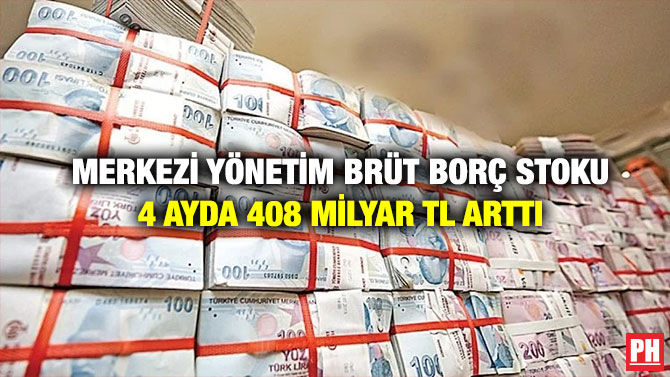 Merkezi Yönetim Brüt Borç Stoku 4 Ayda 408 Milyar TL Arttı