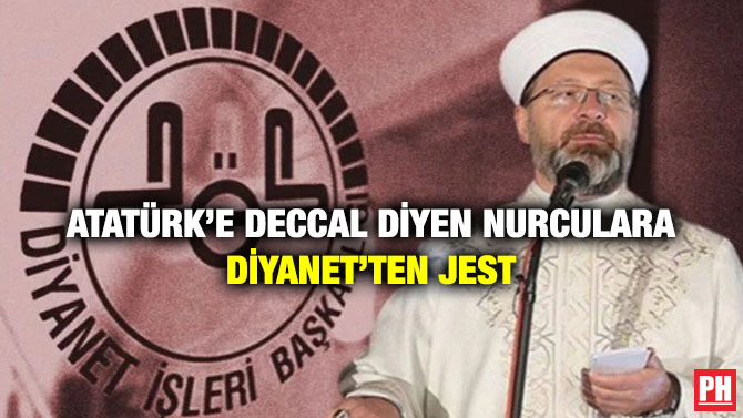 Atatürk’e Deccal Diyen Nurculara Diyanet’ten Jest