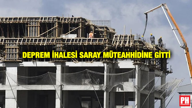 Deprem İhalesi Saray Müteahhidine Gitti