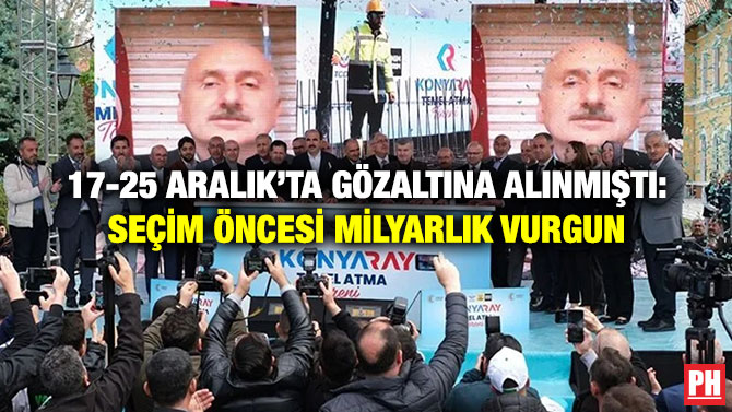 17-25 Aralık’ta Gözaltına Alınmıştı: Seçim Öncesi Milyarlık Vurgun