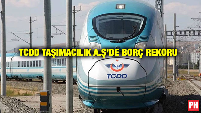 TCDD Taşımacılık A.Ş’de Borç Rekoru
