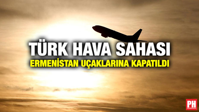 Türk Hava Sahası Ermenistan Uçaklarına Kapatıldı