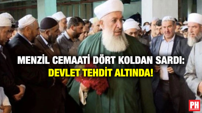 Menzil Cemaati Dört Koldan Sardı: Devlet Tehdit Altında!