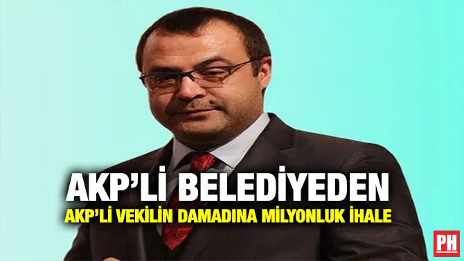AKP’li Belediyeden AKP’li Vekilin Damadına Milyonluk İhale