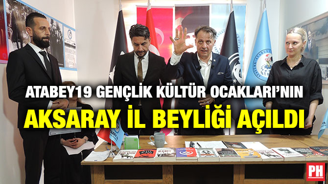 Atabey19 Gençlik Kültür Ocakları, Aksaray İl Beyliği Açıldı