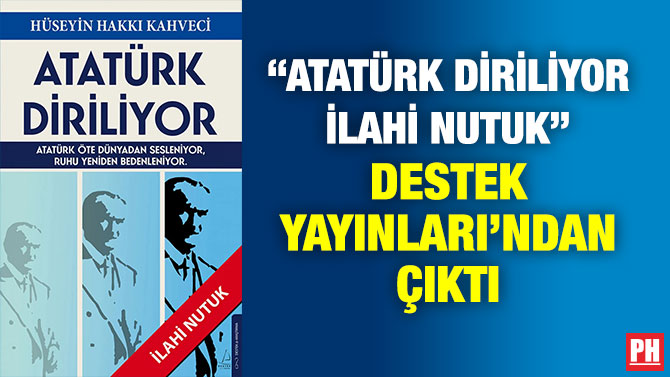 ”Atatürk Diriliyor: İlahi Nutuk” Destek Yayınları’ndan Çıktı