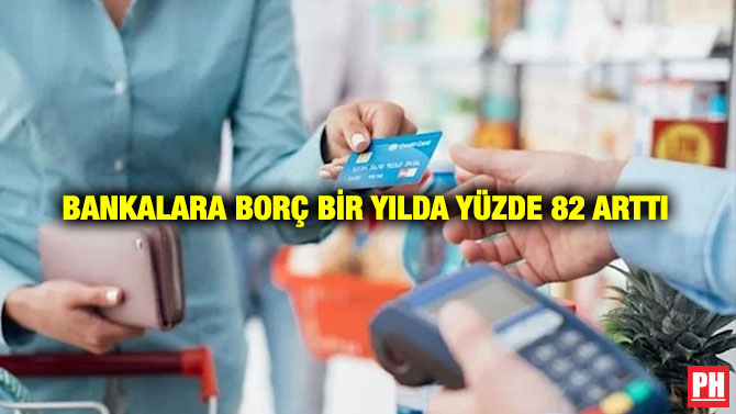 Bankalara Borç Bir Yılda Yüzde 82 Arttı